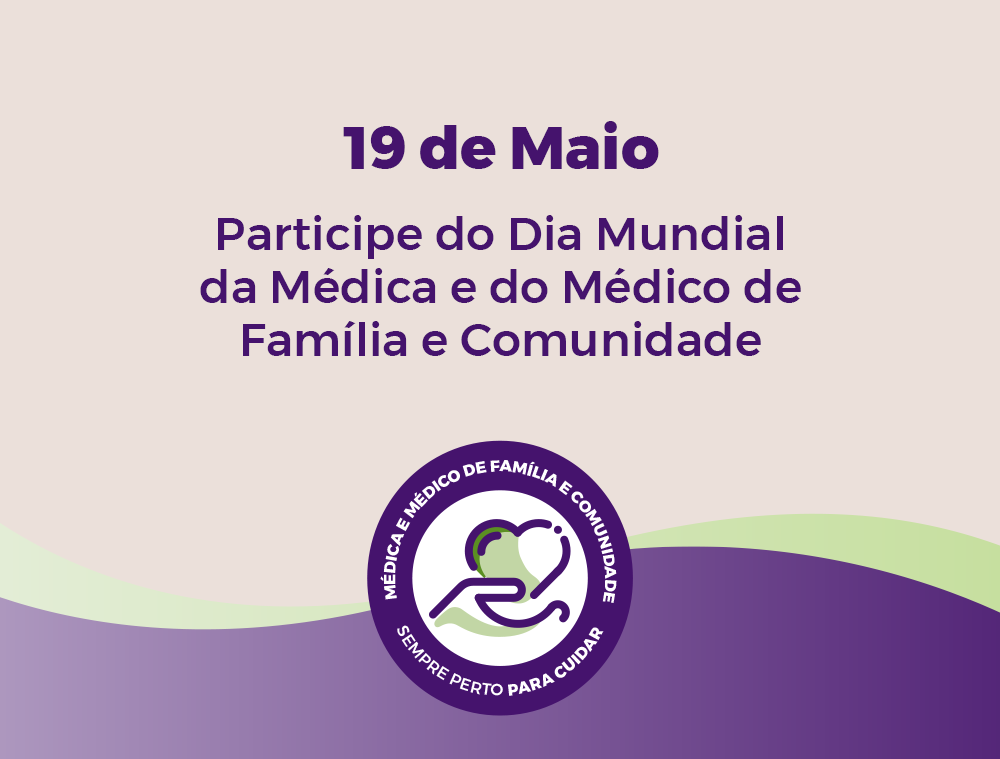 19 DE MAIO: Dia Mundial da Médica e do Médico de Família e Comunidade
