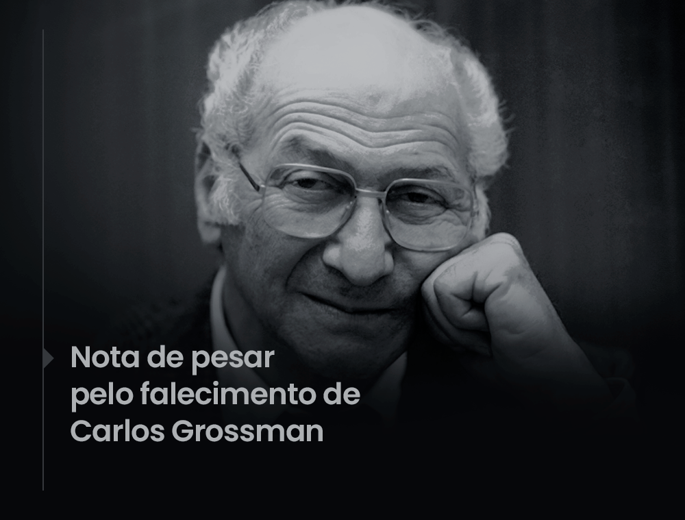 Nota de pesar pelo falecimento de Carlos Grossman