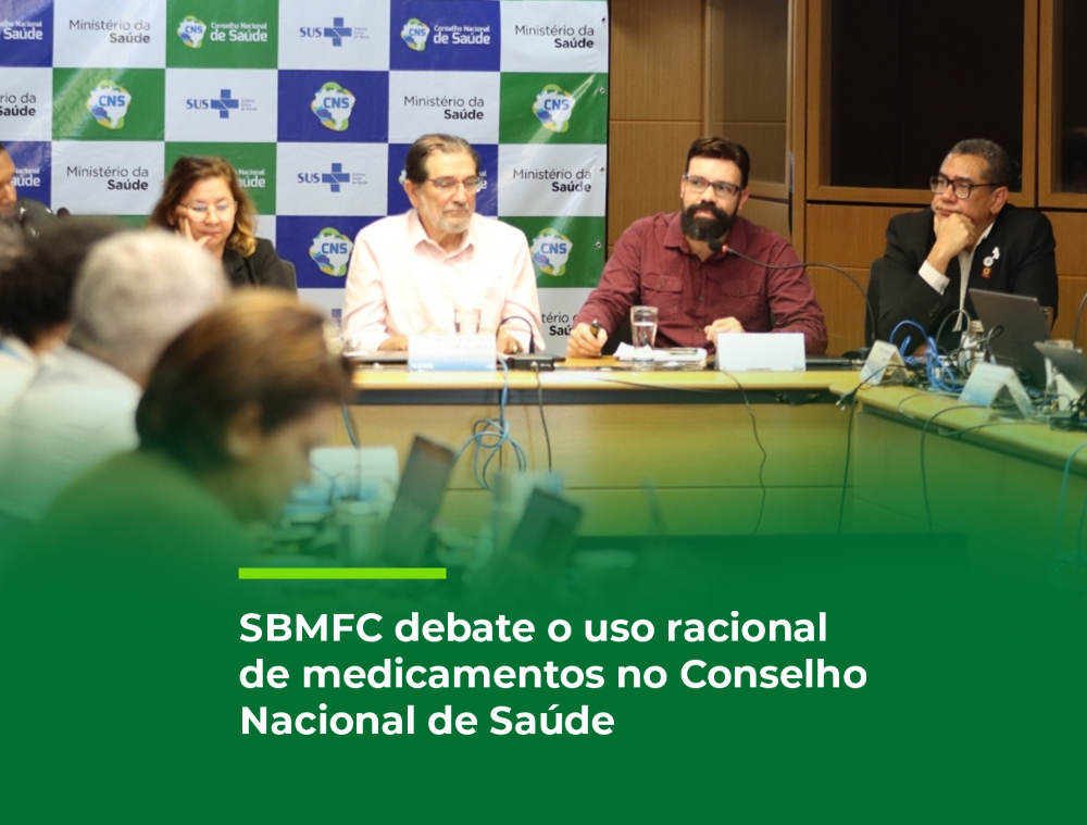 SBMFC debate o uso racional de medicamentos no Conselho Nacional de Saúde