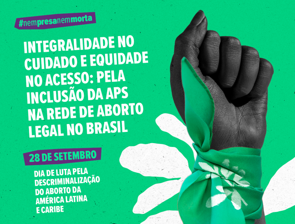 Pela inclusão da APS na rede de aborto legal no Brasil!