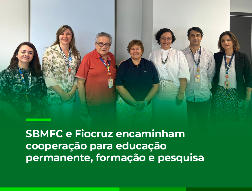SBMFC e Fiocruz encaminham cooperação para educação permanente, formação e pesquisa