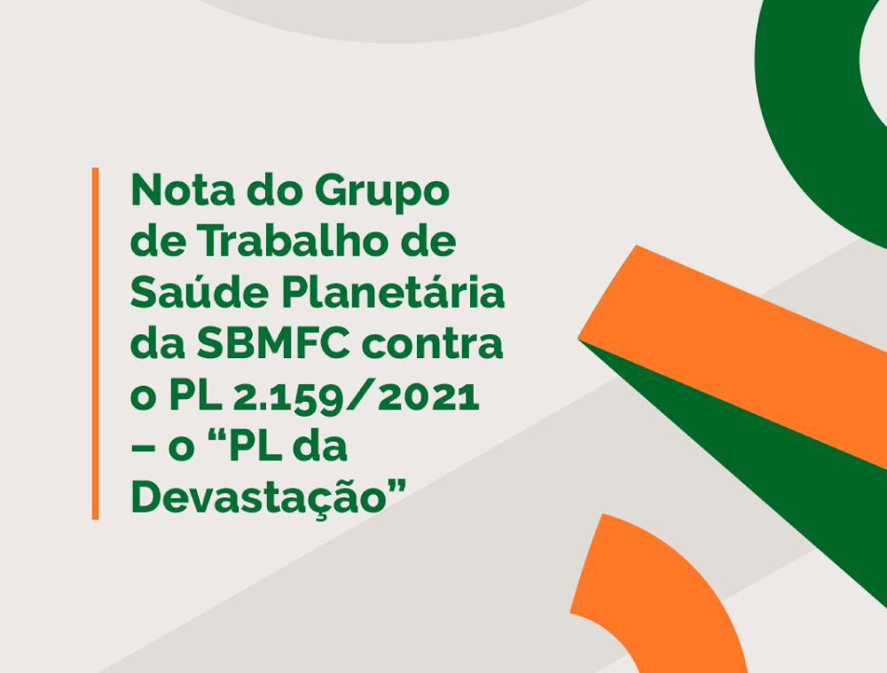 Nota do Grupo de Trabalho de Saúde Planetária da SBMFC contra o PL 2.159/2021 – o 
