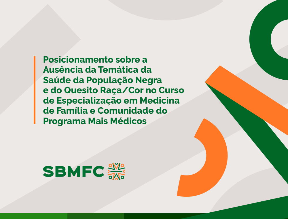 Posicionamento da SBMFC sobre a Ausência da Temática da Saúde da População Negra e do Quesito Raça/Cor no Curso de Especialização em MFC do PMM