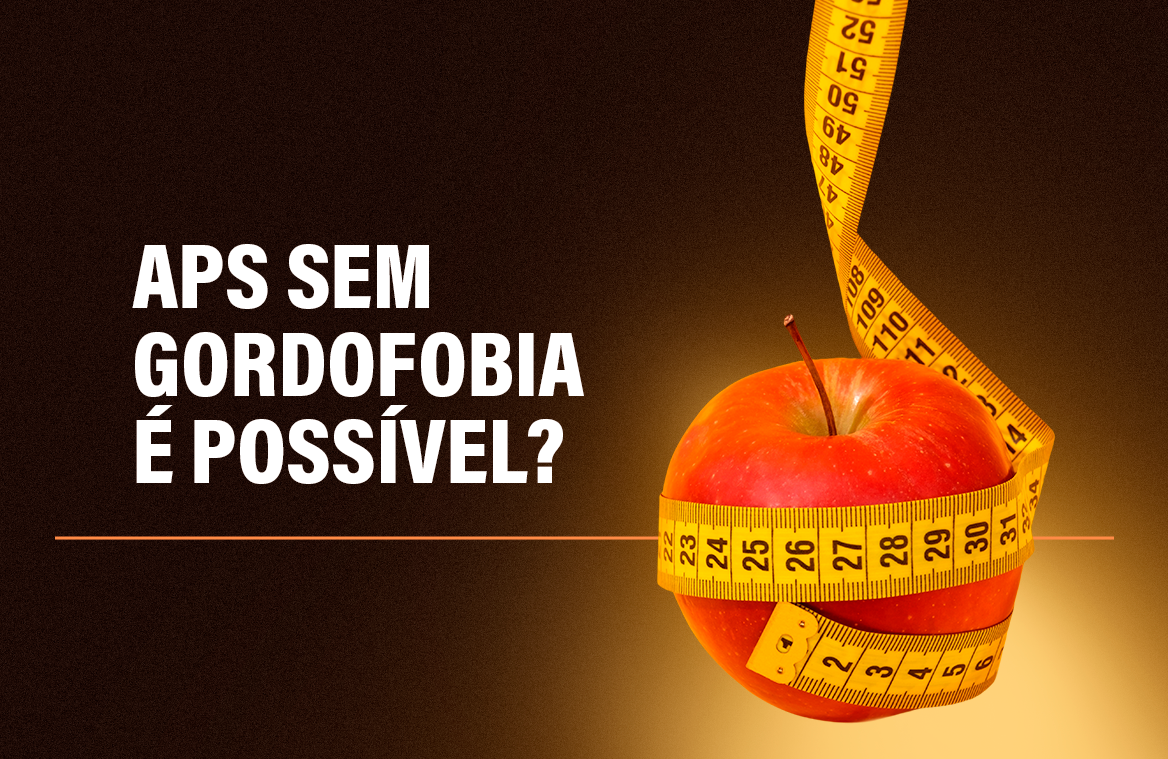 APS sem Gordofobia é possível?
